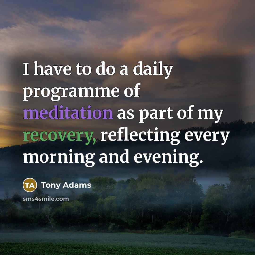 “I have to do a daily programme of meditation as…” quote by Tony Adams