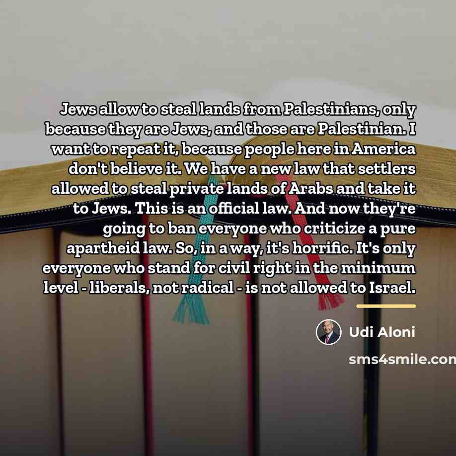 “Jews allow to steal lands from Palestinians, only because they…” quote by Udi Aloni