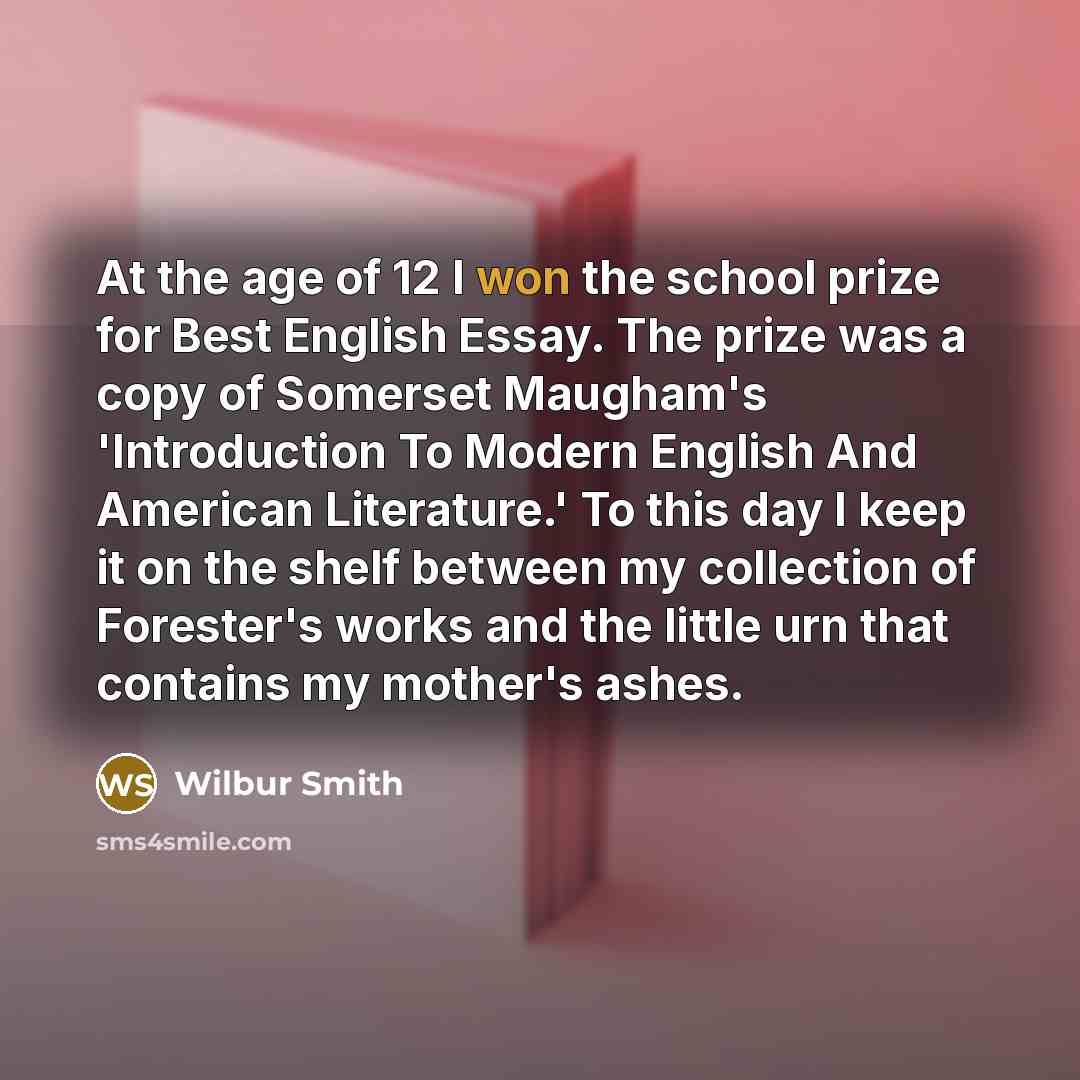 “At the age of 12 I won the school prize…” quote by Wilbur Smith