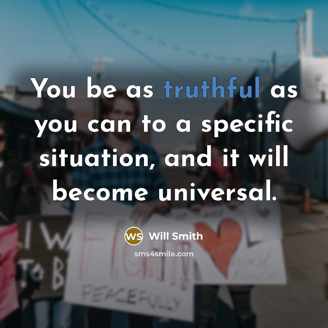 “You be as truthful as you can to a specific…” quote by Will Smith
