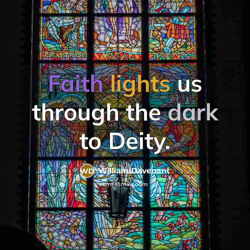“Faith lights us through the dark to Deity.…” quote by William Davenant