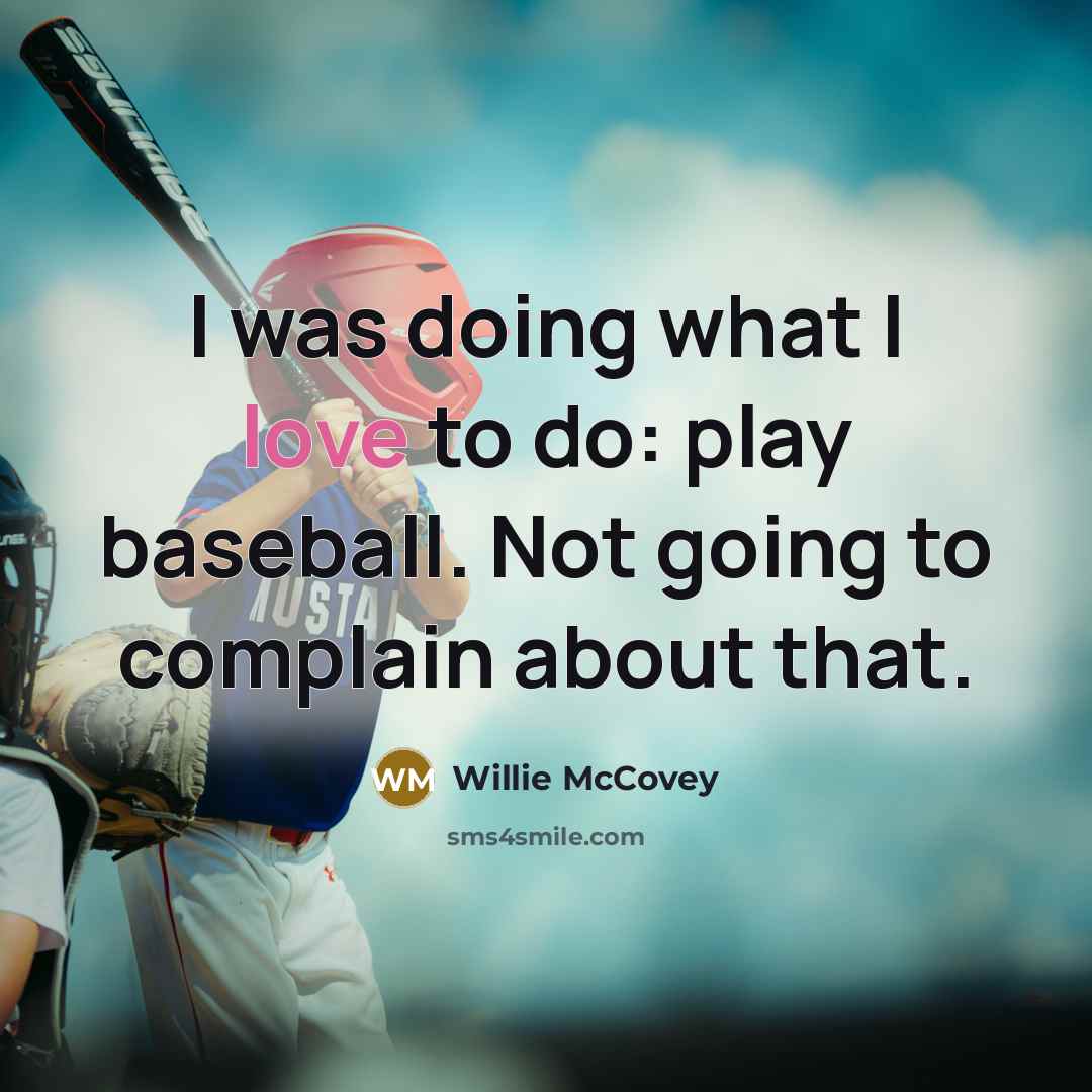 “I was doing what I love to do: play baseball.…” quote by Willie McCovey