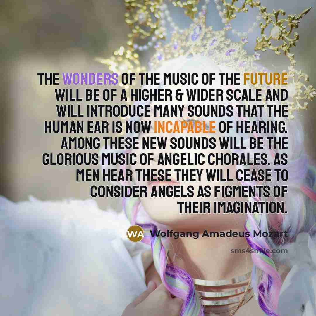 “The wonders of the music of the future will be…” quote by Wolfgang Amadeus Mozart