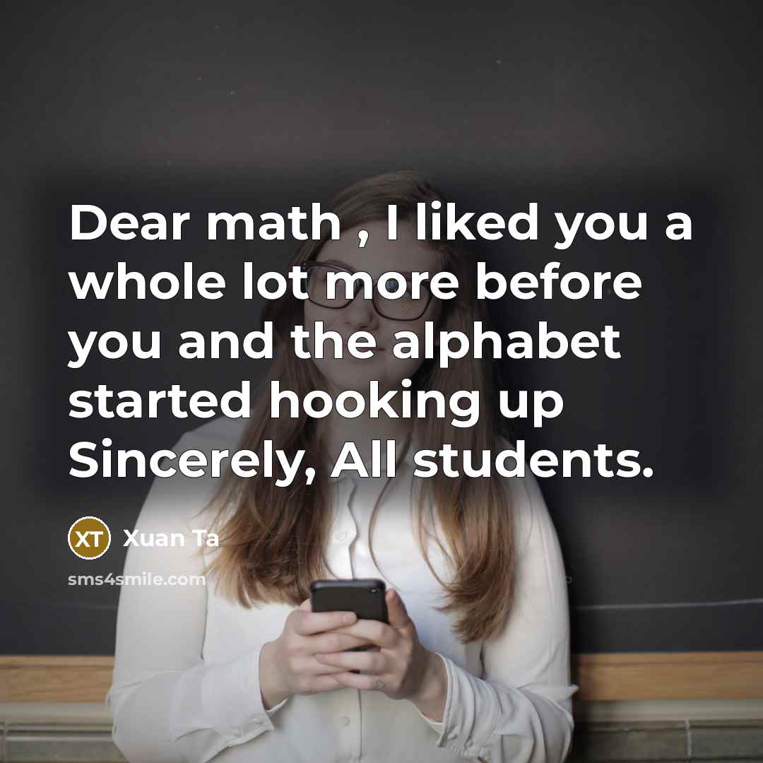“Dear math , I liked you a whole lot more…” quote by Xuan Ta