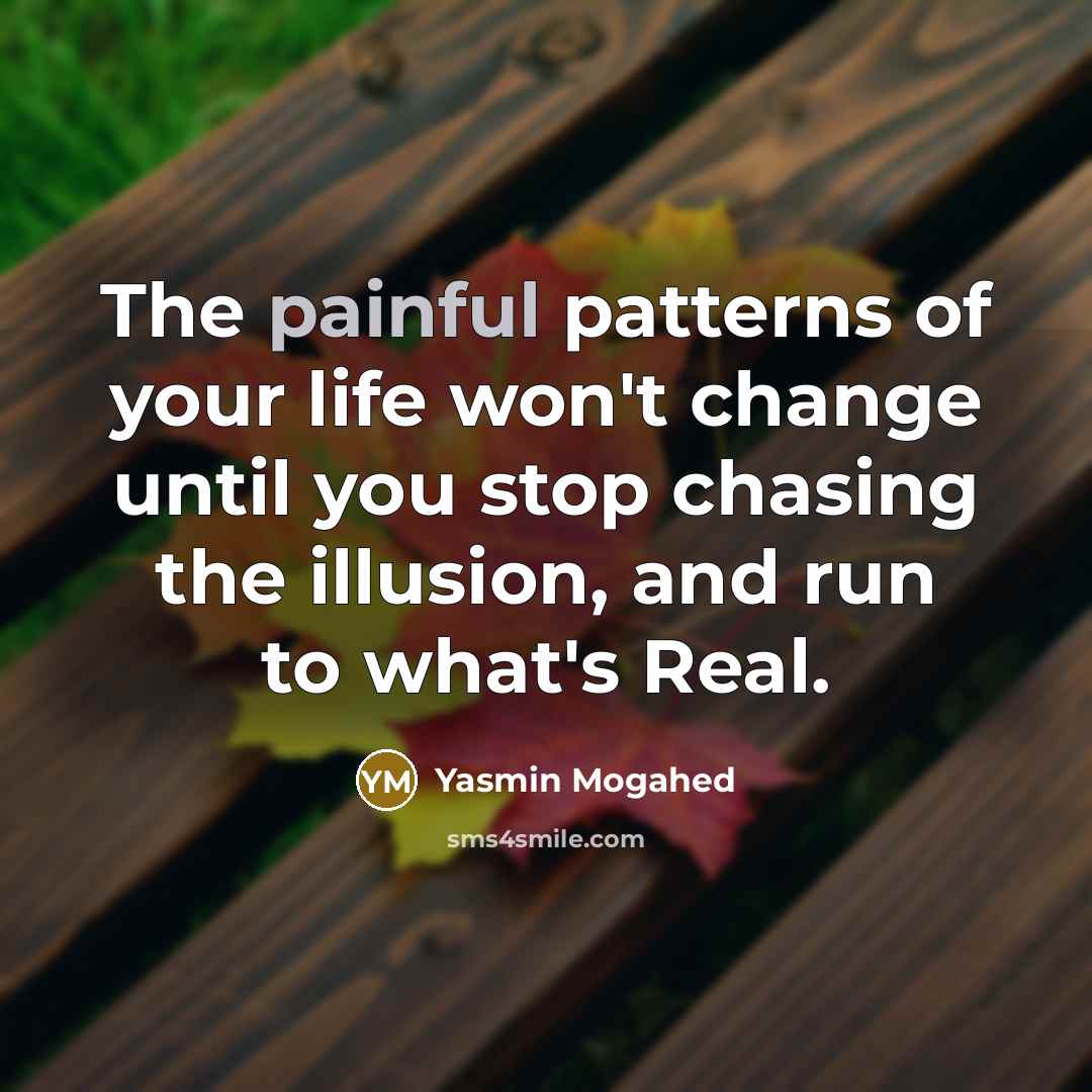 “The painful patterns of your life won't change until you…” quote by Yasmin Mogahed
