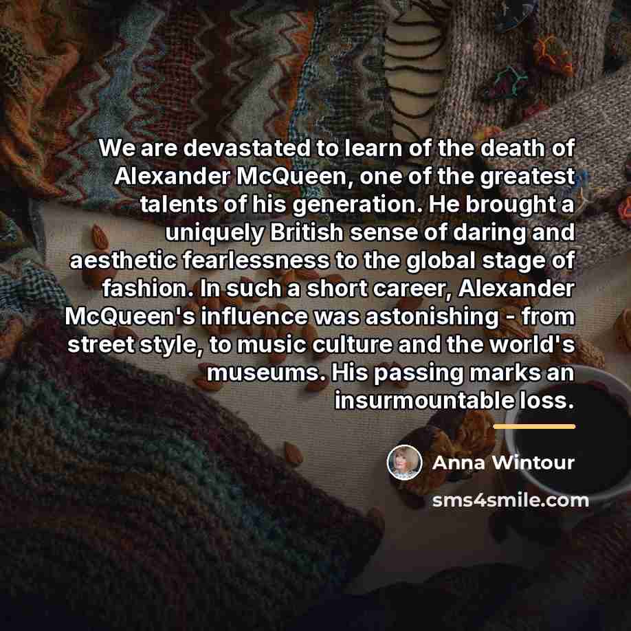 “We are devastated to learn of the death of Alexander…” quote by Anna Wintour