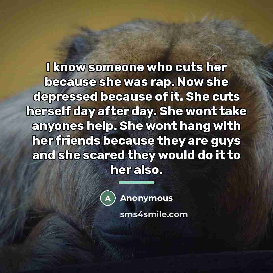 “I know someone who cuts her because she was rap.…” quote by Anonymous