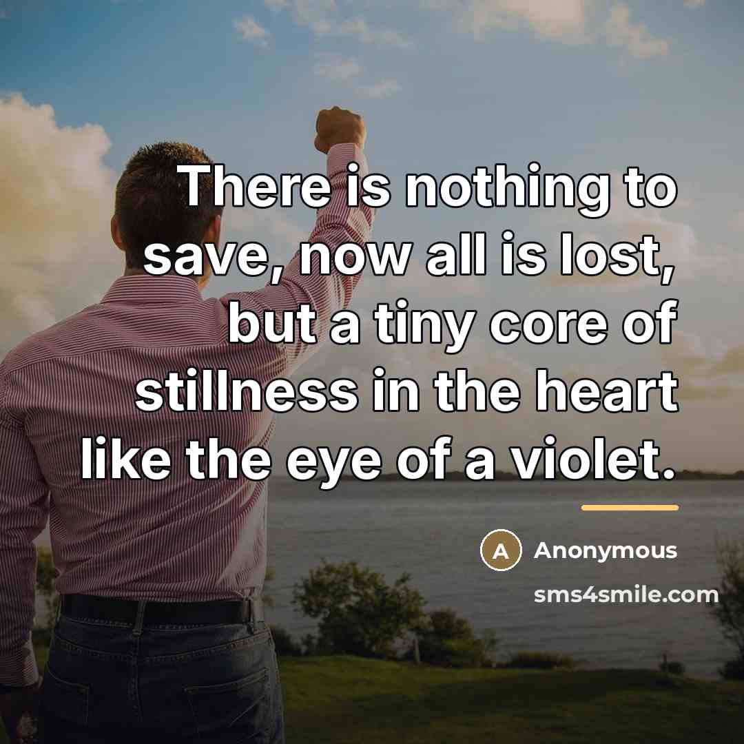 “There is nothing to save, now all is lost, but…” quote by Anonymous