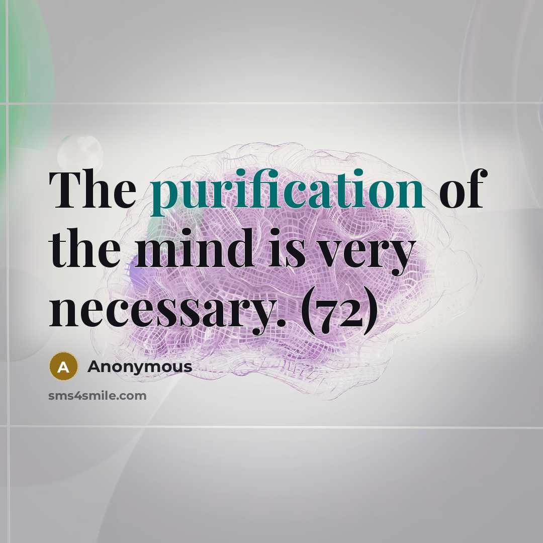 “The purification of the mind is very necessary. (72)…” quote by Anonymous
