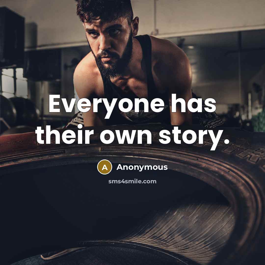 “Everyone has their own story.…” quote by Anonymous