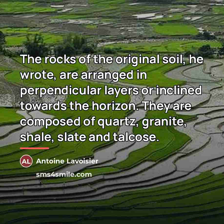 “The rocks of the original soil, he wrote, are arranged…” quote by Antoine Lavoisier