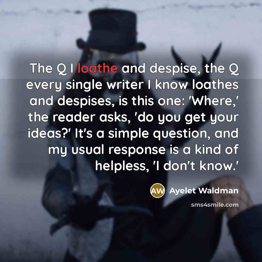 “The Q I loathe and despise, the Q every single…” quote by Ayelet Waldman