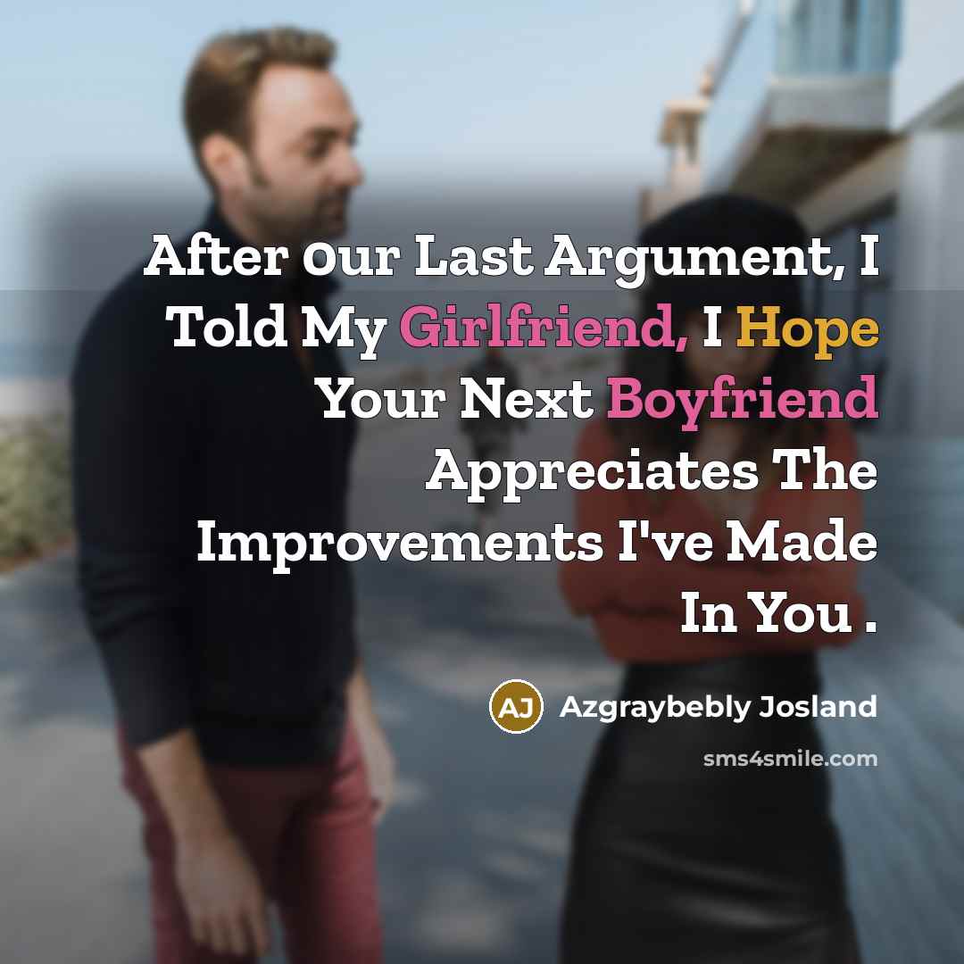 “After 0ur Last Argument, I Told My Girlfriend, I Hope…” quote by Azgraybebly Josland