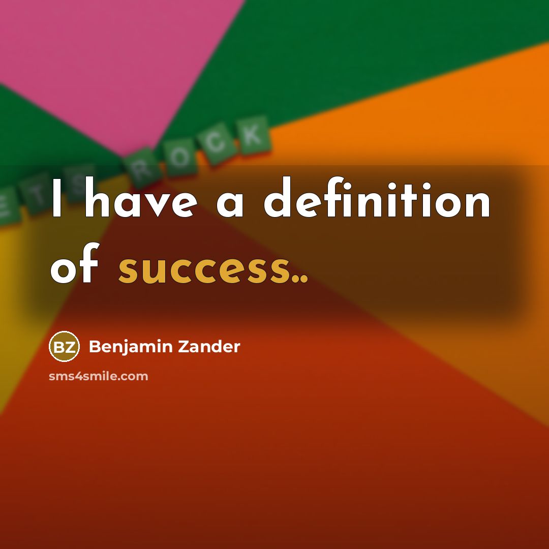 “I have a definition of success..” quote by Benjamin Zander