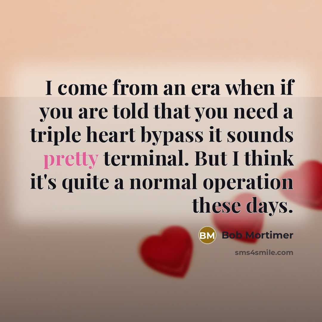 “I come from an era when if you are told…” quote by Bob Mortimer