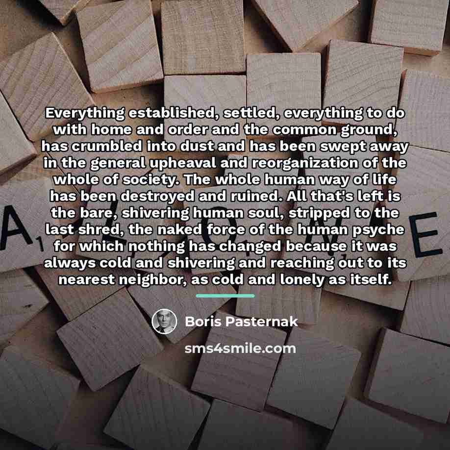 “Everything established, settled, everything to do with home and order…” quote by Boris Pasternak