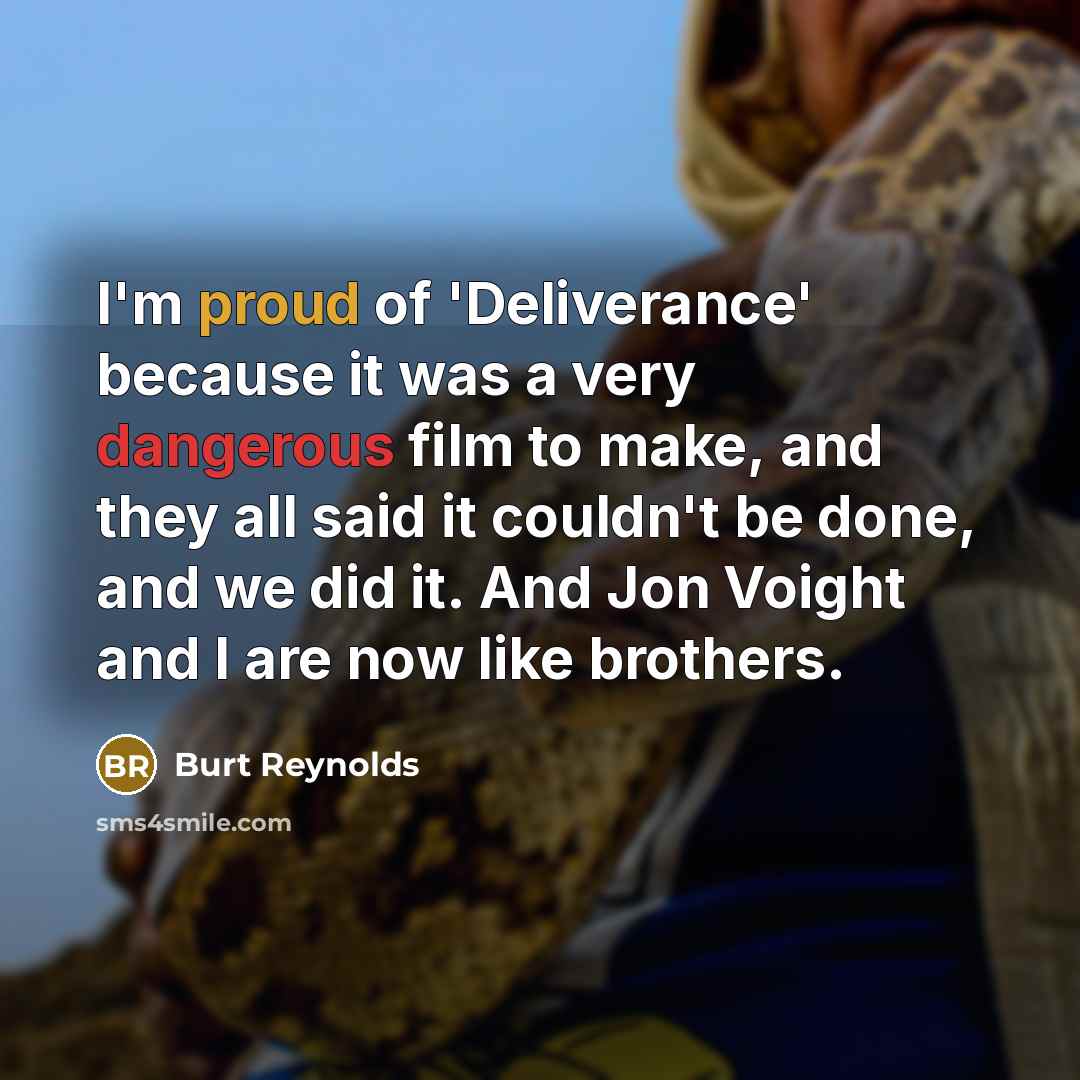 “I'm proud of 'Deliverance' because it was a very dangerous…” quote by Burt Reynolds