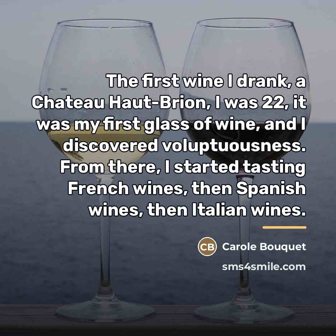 “The first wine I drank, a Chateau Haut-Brion, I was…” quote by Carole Bouquet