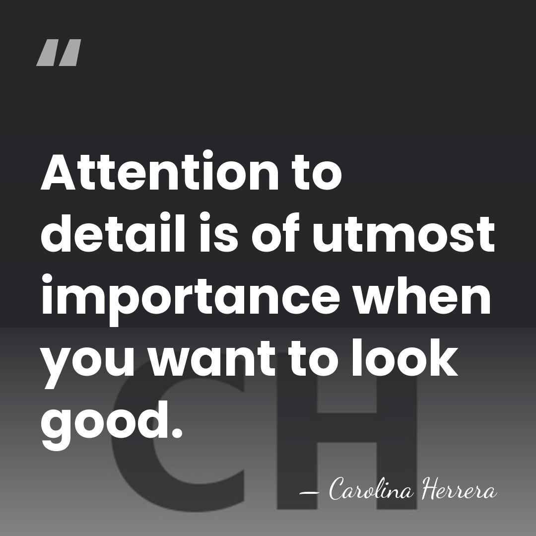 Attention to detail is of utmost importance when you want to look&hellip; - Carolina Herrera
