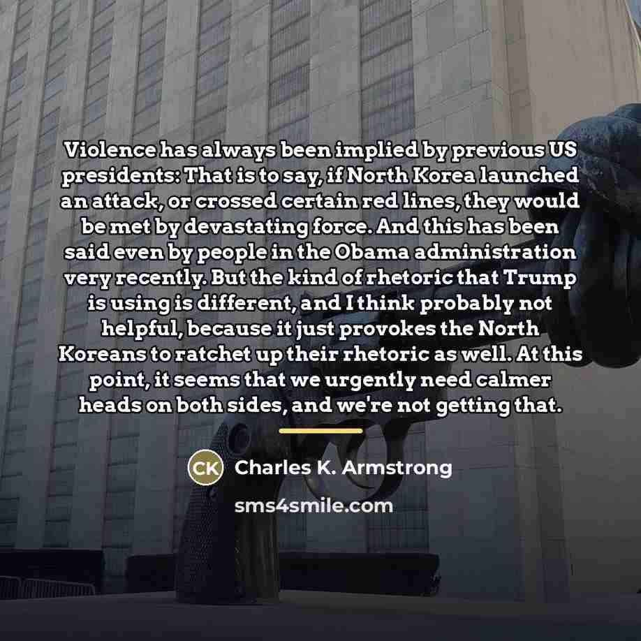 “Violence has always been implied by previous US presidents: That…” quote by Charles K. Armstrong