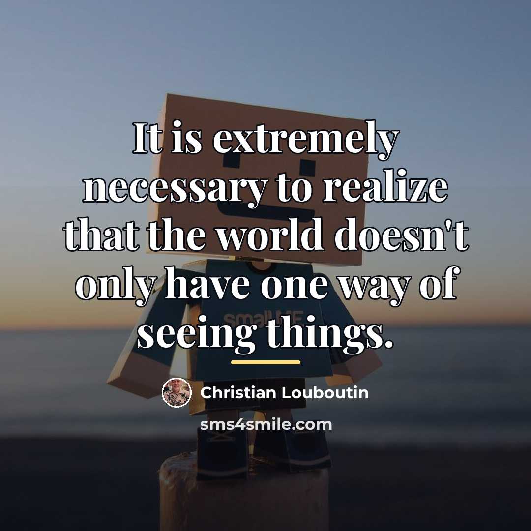 “It is extremely necessary to realize that the world doesn't…” quote by Christian Louboutin