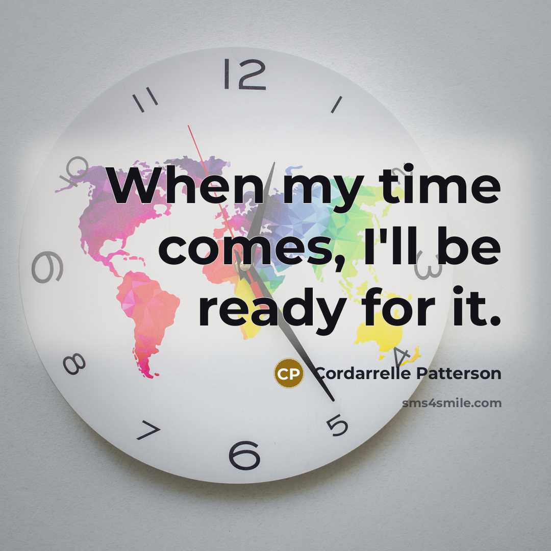 “When my time comes, I'll be ready for it.…” quote by Cordarrelle Patterson
