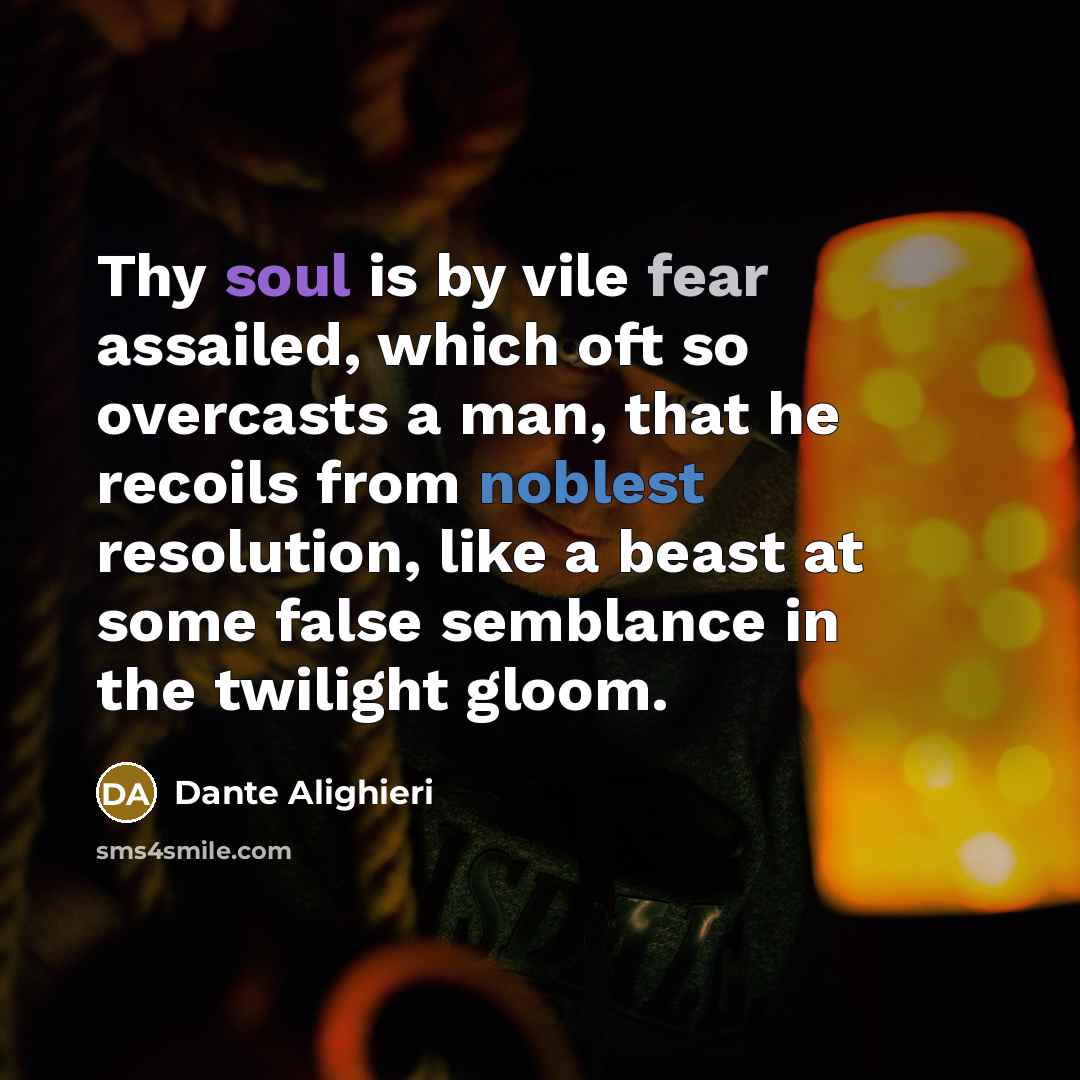 “Thy soul is by vile fear assailed, which oft so…” quote by Dante Alighieri