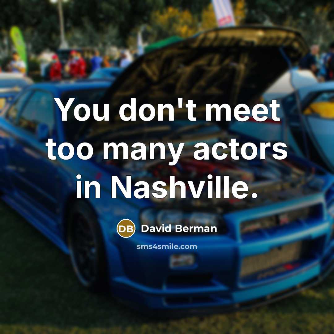 “You don't meet too many actors in Nashville.…” quote by David Berman