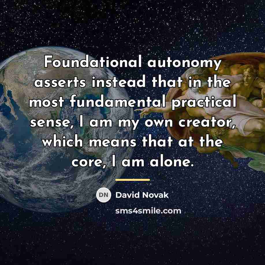 “Foundational autonomy asserts instead that in the most fundamental practical…” quote by David Novak