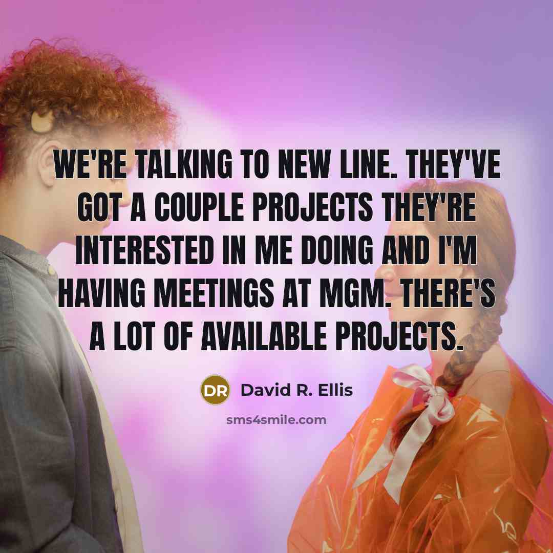 “We're talking to New Line. They've got a couple projects…” quote by David R. Ellis