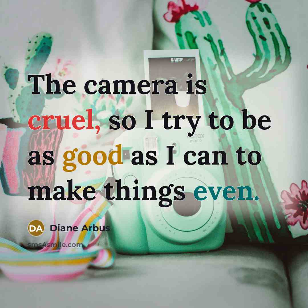“The camera is cruel, so I try to be as…” quote by Diane Arbus