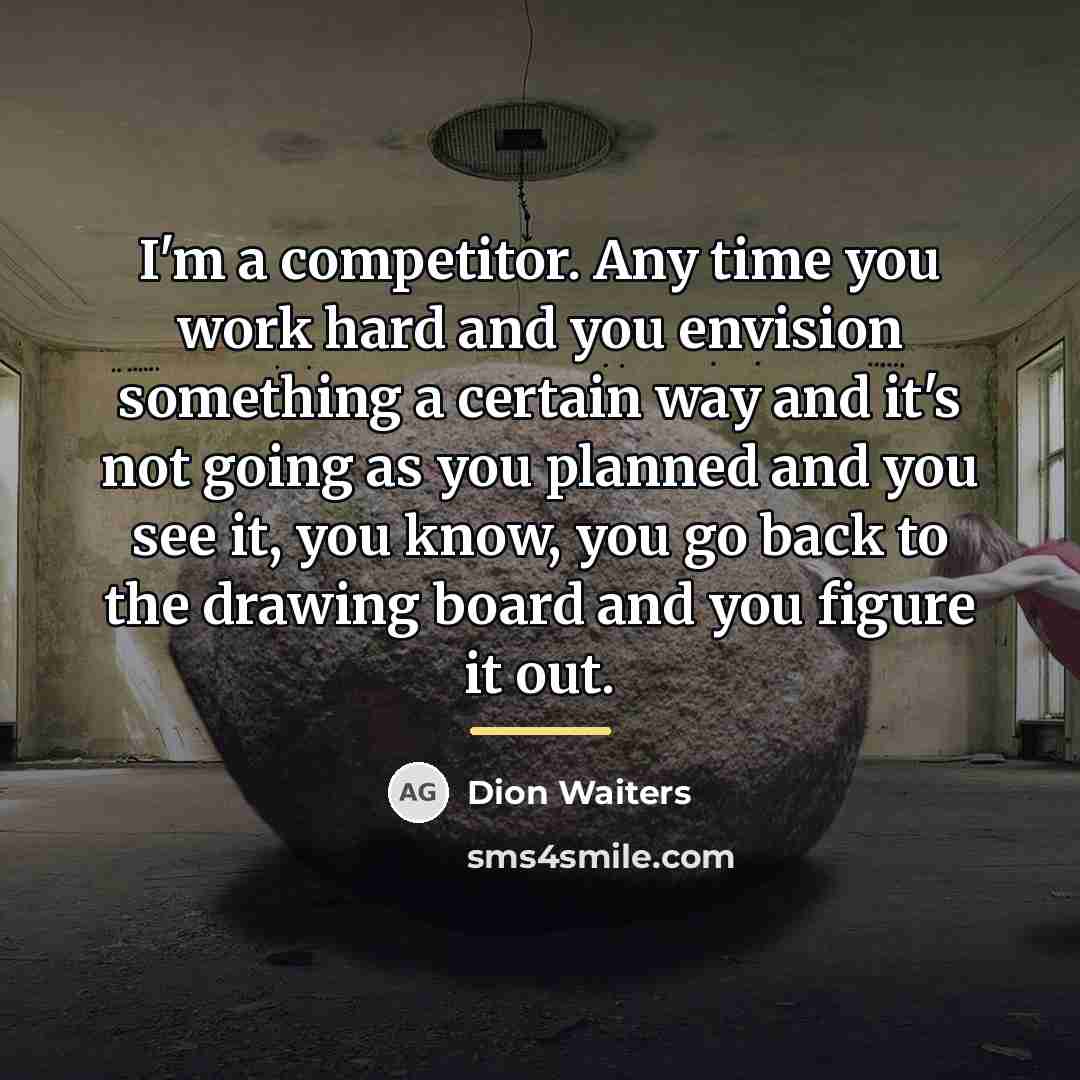“I'm a competitor. Any time you work hard and you…” quote by Dion Waiters