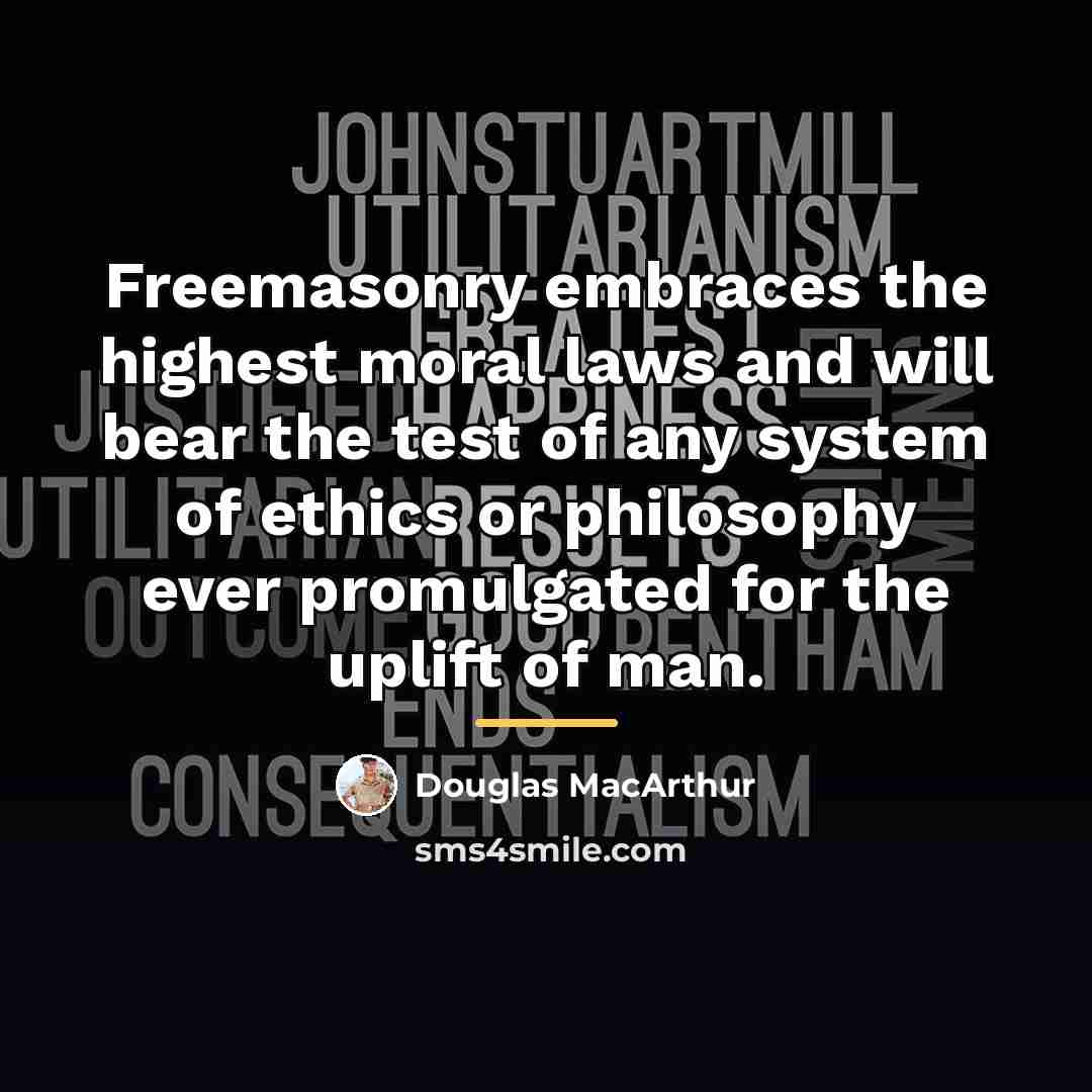 “Freemasonry embraces the highest moral laws and will bear the…” quote by Douglas MacArthur
