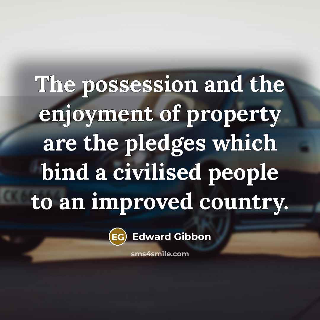 “The possession and the enjoyment of property are the pledges…” quote by Edward Gibbon