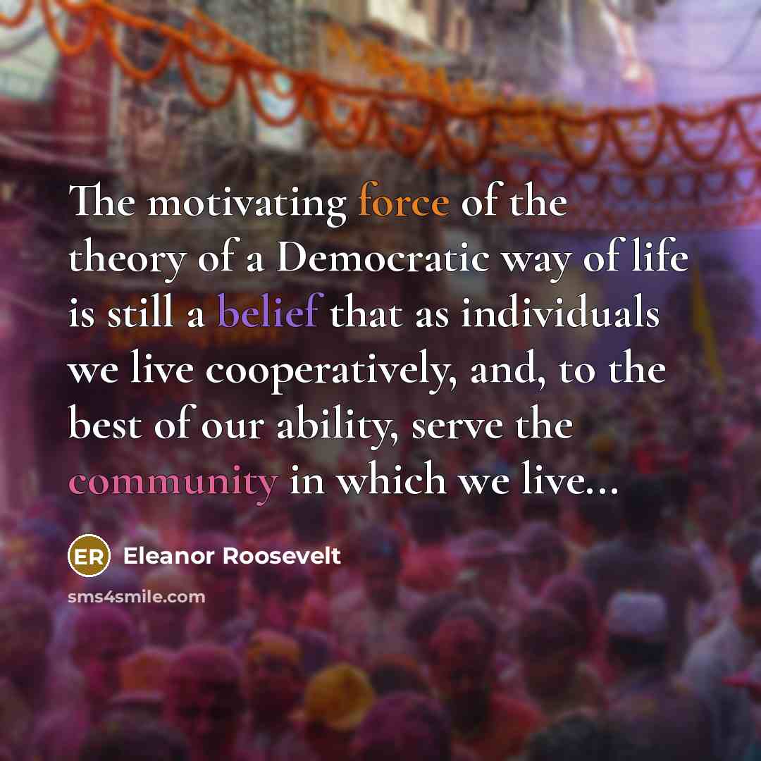 “The motivating force of the theory of a Democratic way…” quote by Eleanor Roosevelt