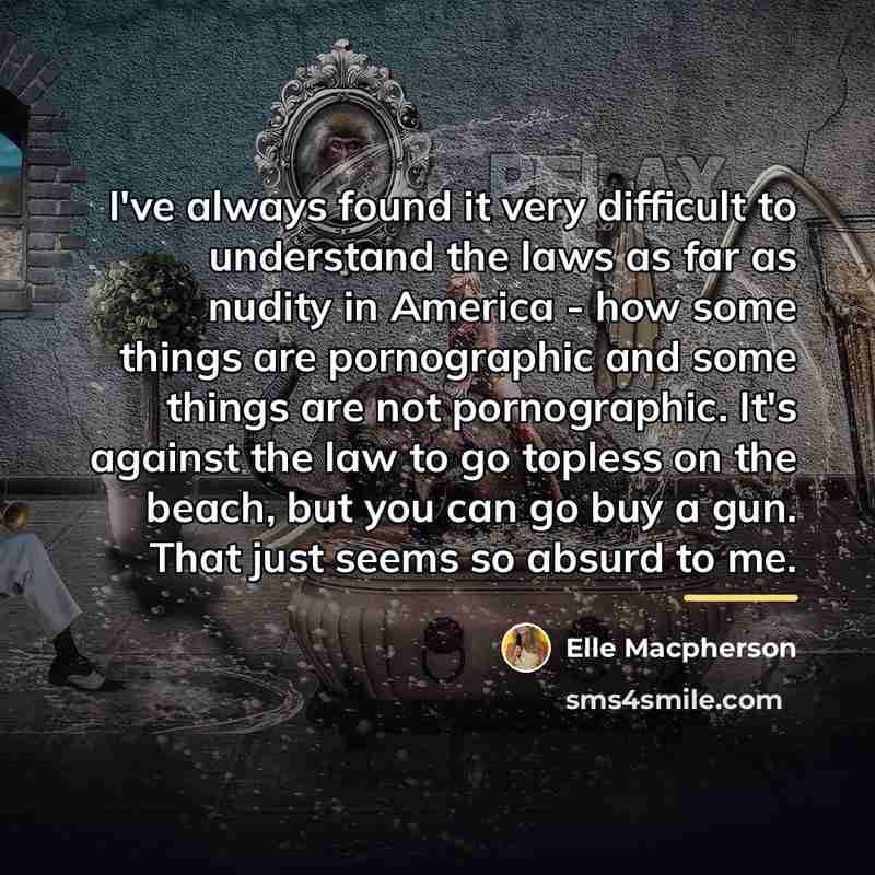 “I've always found it very difficult to understand the laws…” quote by Elle Macpherson