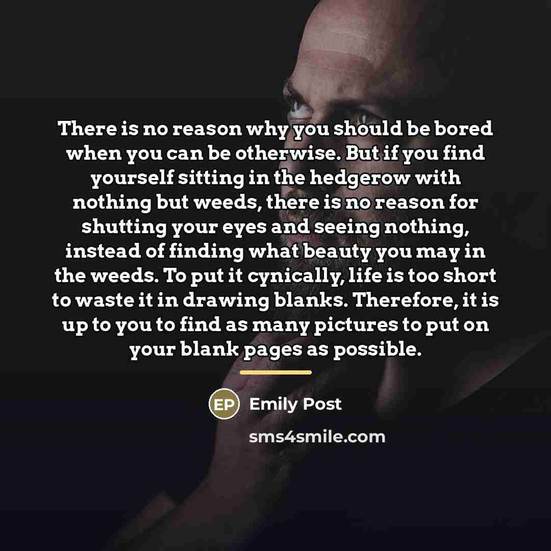“There is no reason why you should be bored when…” quote by Emily Post