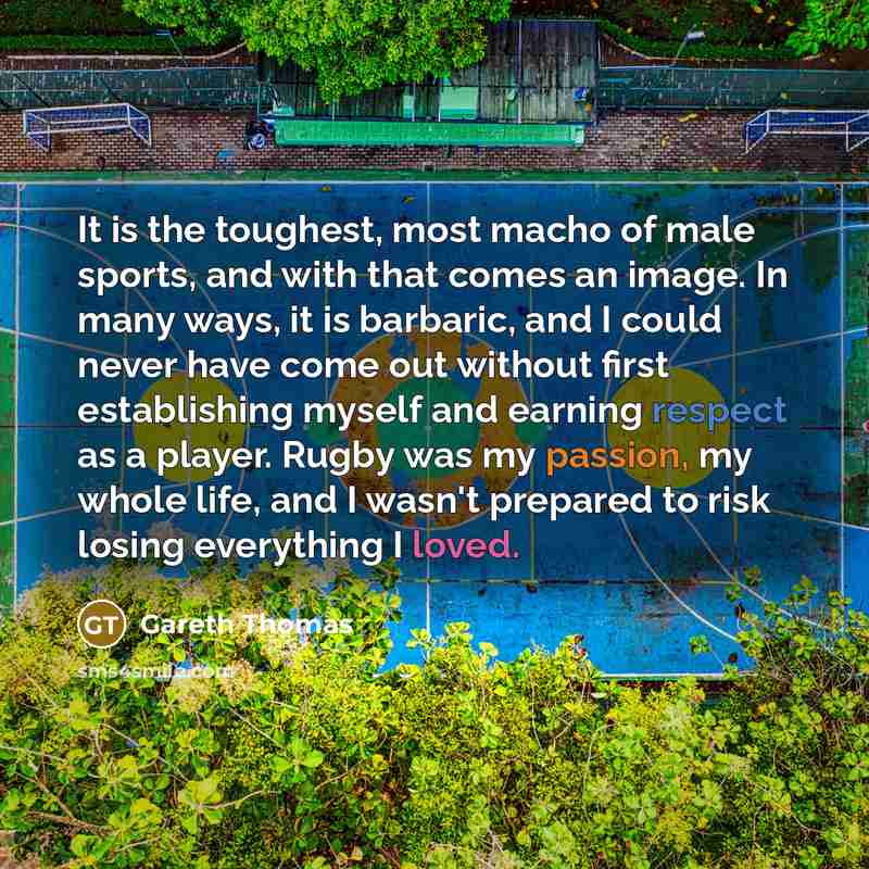 “It is the toughest, most macho of male sports, and…” quote by Gareth Thomas
