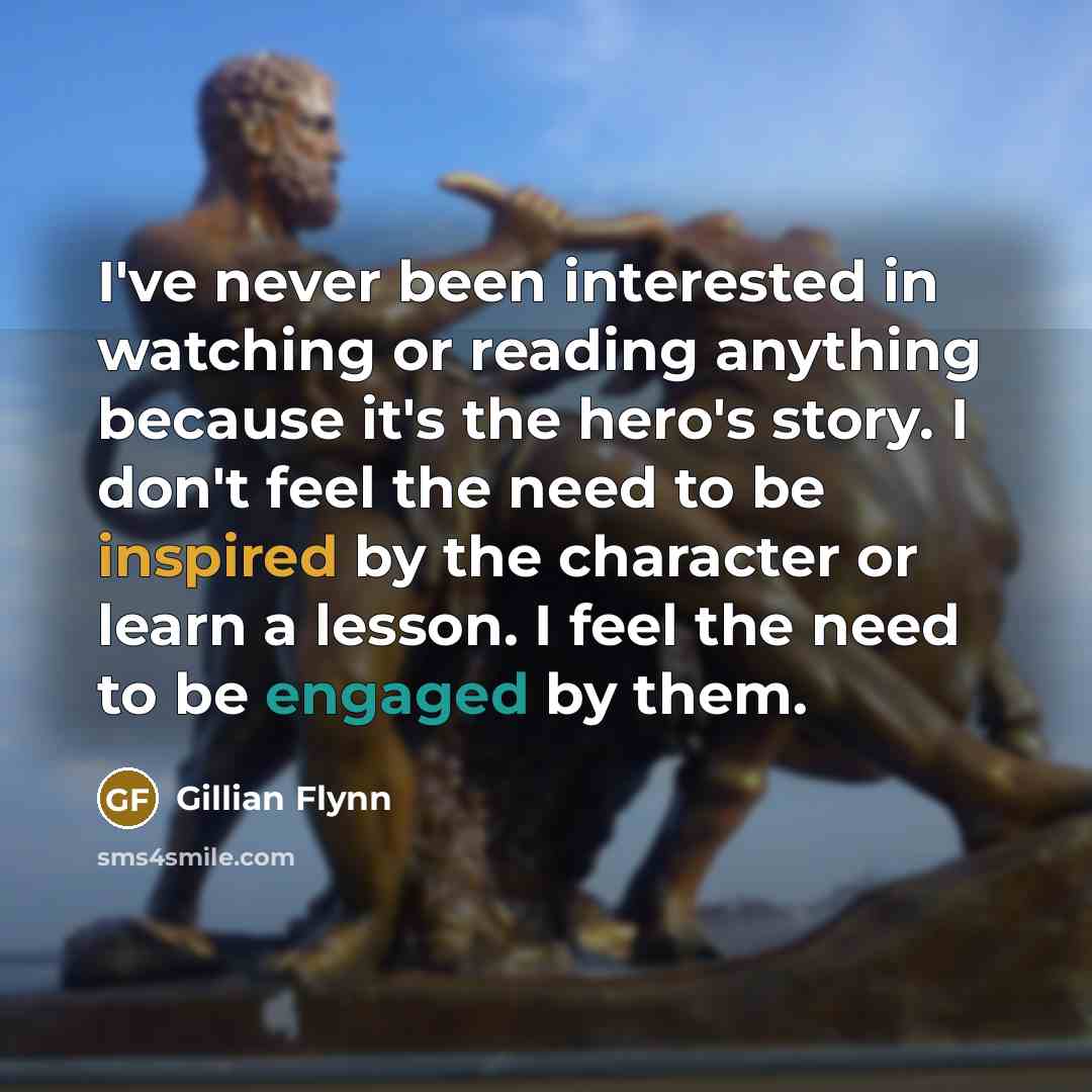 “I've never been interested in watching or reading anything because…” quote by Gillian Flynn