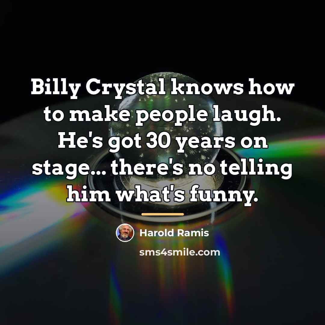 “Billy Crystal knows how to make people laugh. He's got…” quote by Harold Ramis