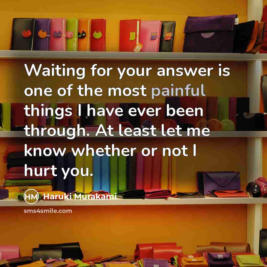 “Waiting for your answer is one of the most painful…” quote by Haruki Murakami