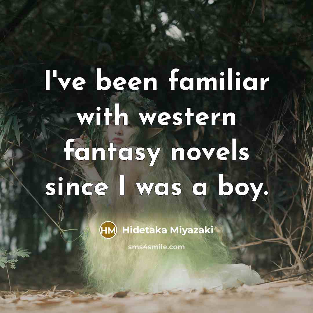 “I've been familiar with western fantasy novels since I was…” quote by Hidetaka Miyazaki
