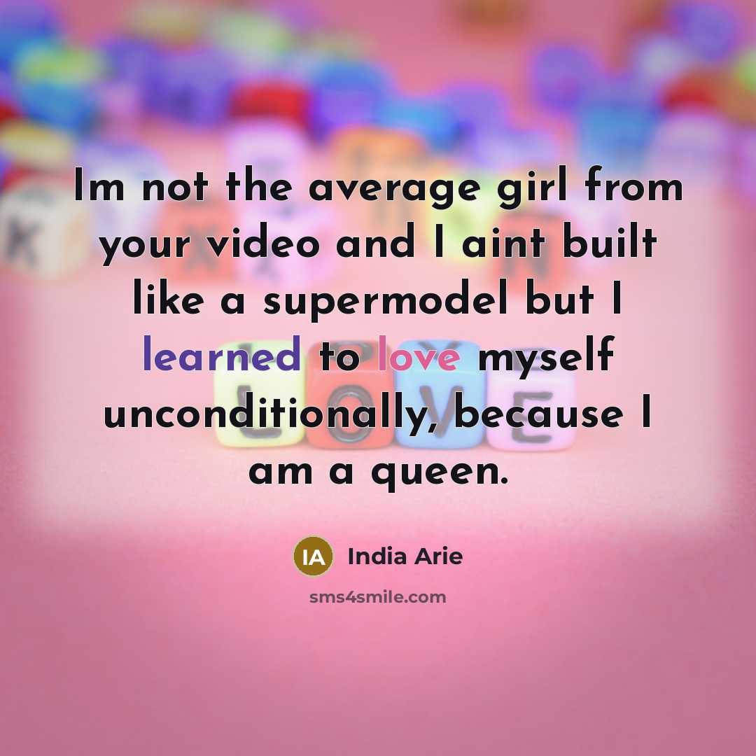 “Im not the average girl from your video and I…” quote by India Arie