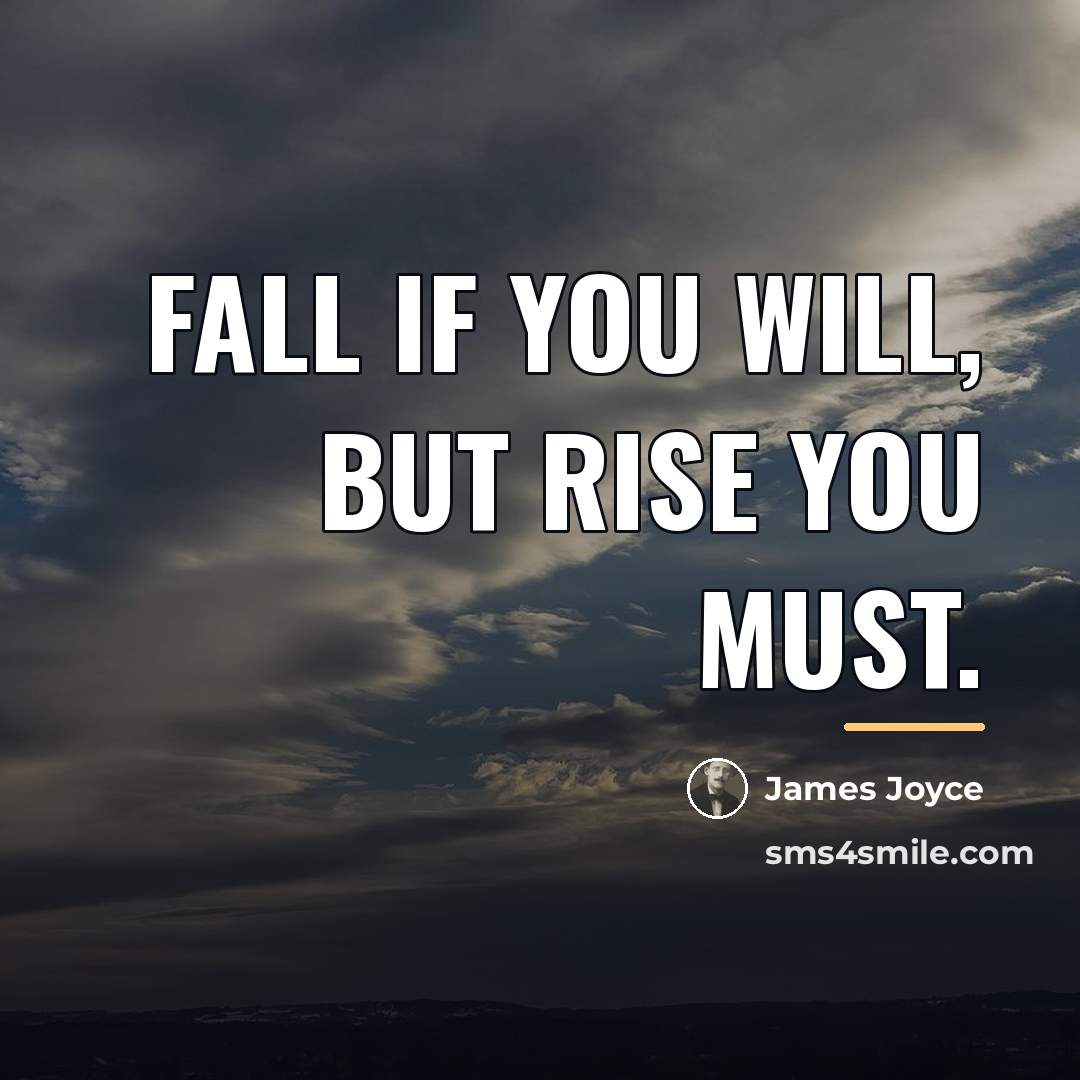 “Fall if you will, but rise you must.…” quote by James Joyce