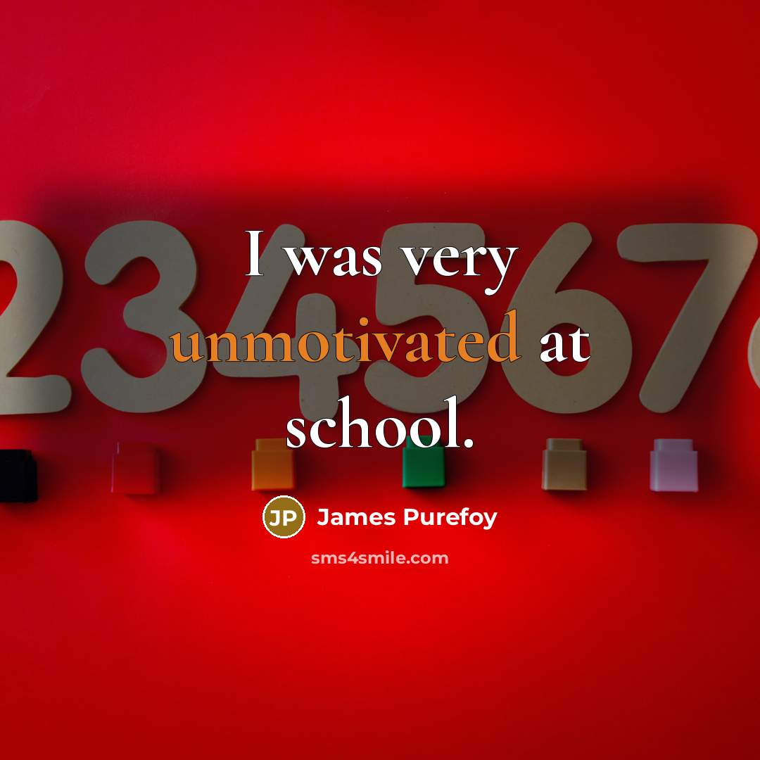 “I was very unmotivated at school.…” quote by James Purefoy