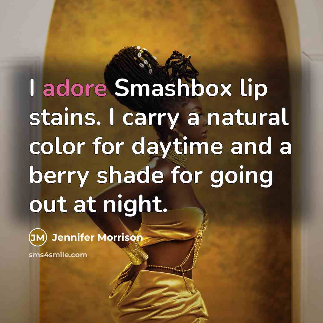 “I adore Smashbox lip stains. I carry a natural color…” quote by Jennifer Morrison