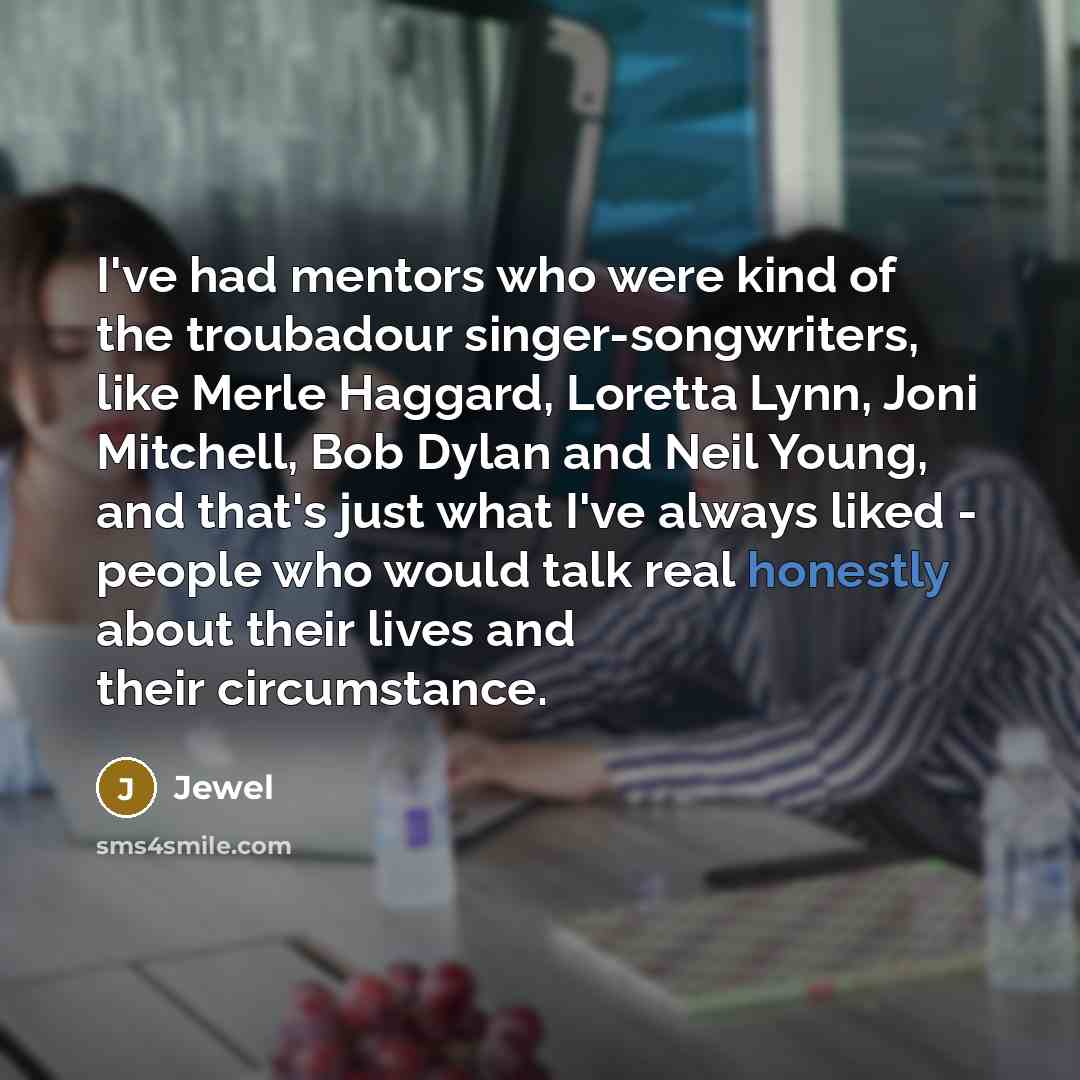 “I've had mentors who were kind of the troubadour singer-songwriters,…” quote by Jewel