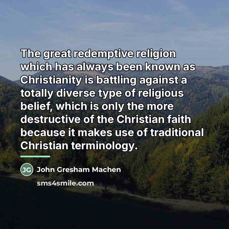 “The great redemptive religion which has always been known as…” quote by John Gresham Machen