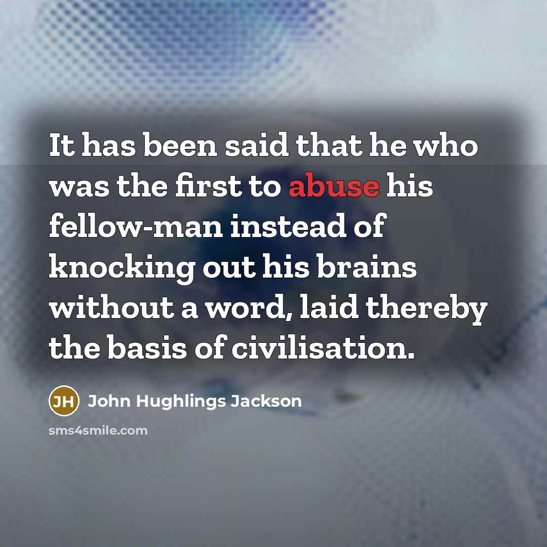 “It has been said that he who was the first…” quote by John Hughlings Jackson