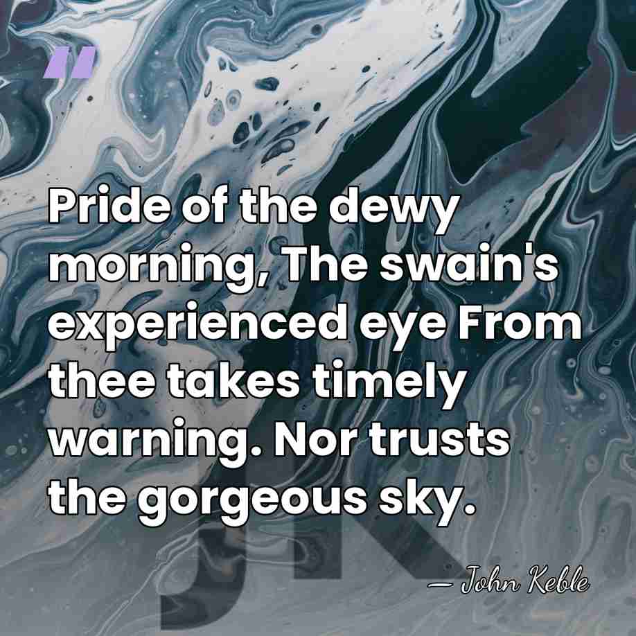Pride of the dewy morning, The swain's experienced eye From thee takes&hellip; - John Keble